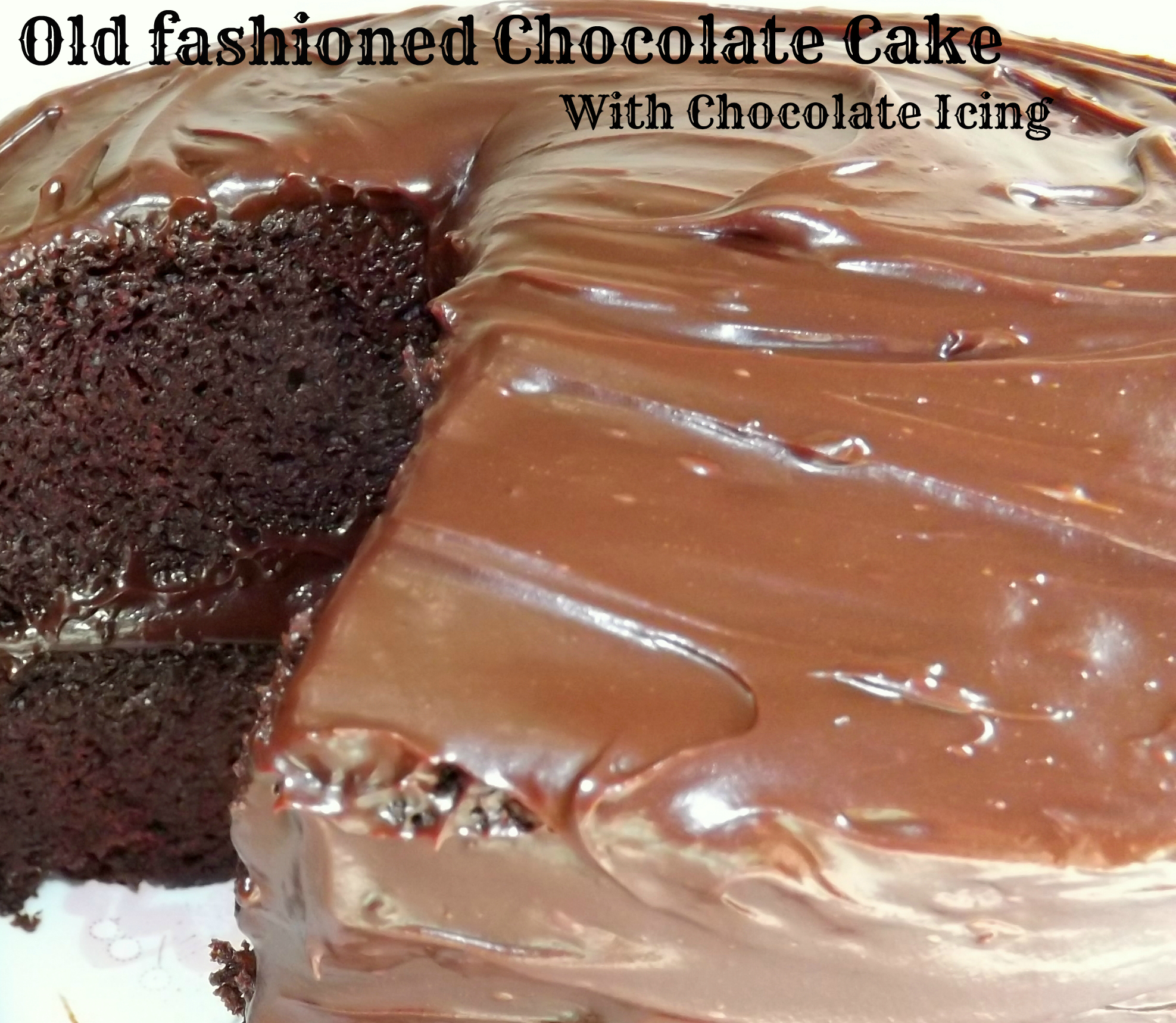 Old Fashioned Chocolate Cake With Chocolate Icing