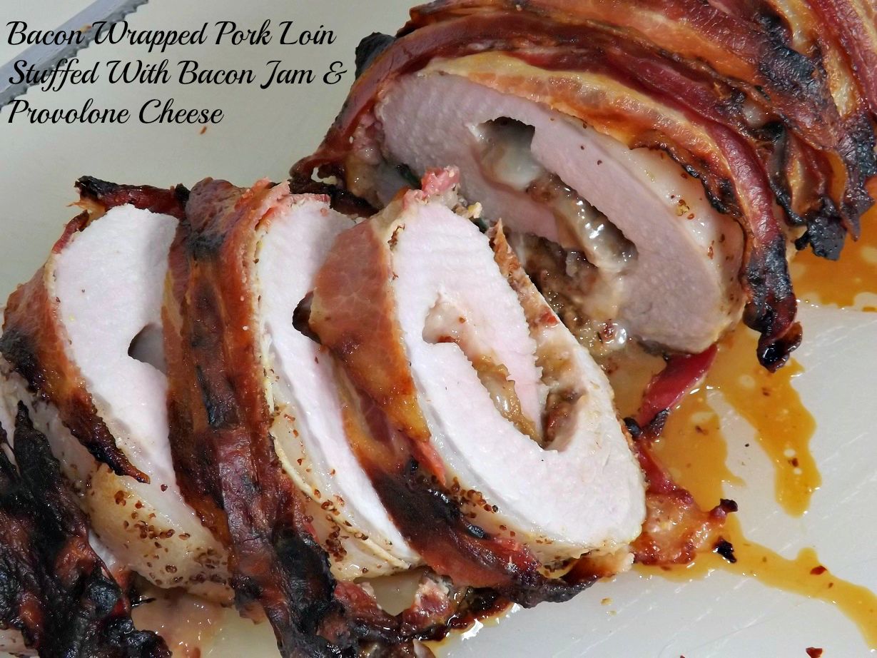 Bacon Wrapped Pork Loin Stuffed With Bacon Jam & Provolone Cheese